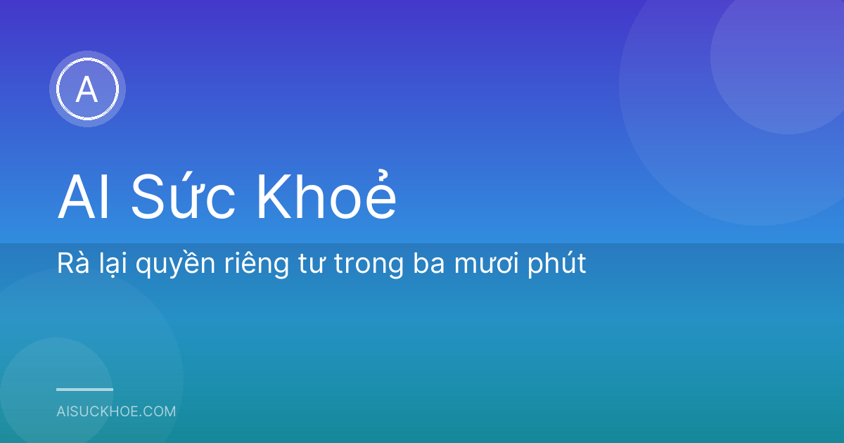 Rà lại quyền riêng tư trong ba mươi phút